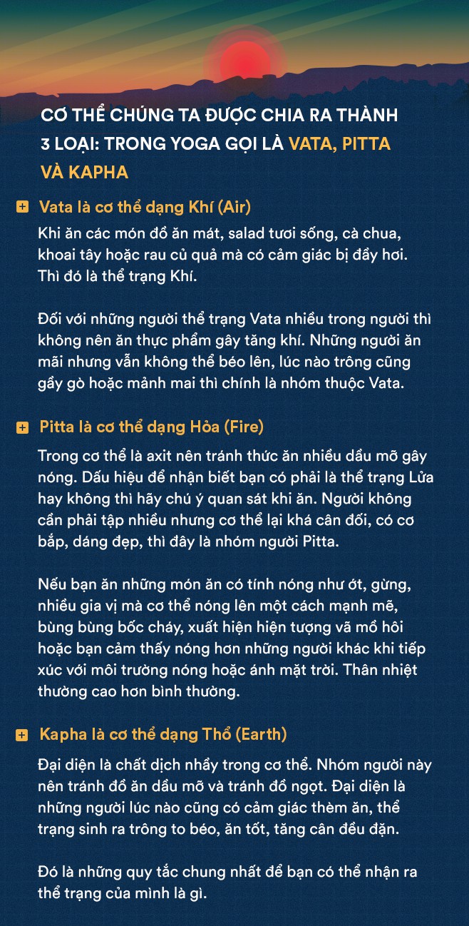 Cao thủ Yoga Ấn Độ: Cơ thể bạn là Khí, Hỏa hay Thổ, dựa vào đó để ăn uống tập luyện thì sẽ sống khỏe - Ảnh 6. Cao thủ Yoga Ấn Độ: Cơ thể bạn là Khí, Hỏa hay Thổ, dựa vào đó để ăn uống tập luyện thì sẽ sống khỏe - Ảnh 6.