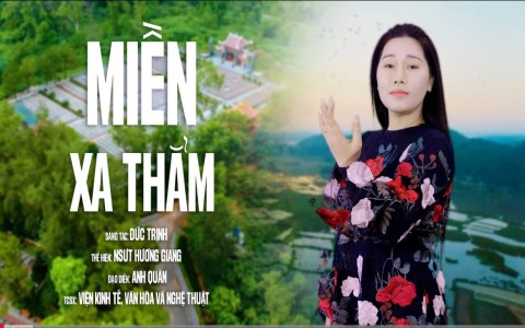 Bản tình ca “Miền Xa Thẳm” của nhạc sĩ Đức Trịnh qua giọng hát của NSƯT Hương Giang